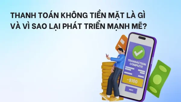 Cashless Là Gì? Tổng Hợp Kiến Thức Toàn Diện Về Xu Hướng Thanh Toán Không Tiền Mặt