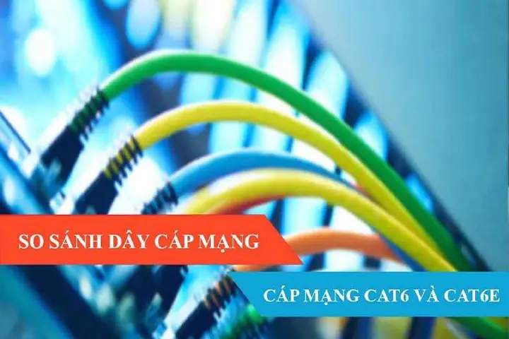 Cáp Mạng Cat6e Là Gì? Phân Biệt Và So Sánh Chi Tiết Với Cat6