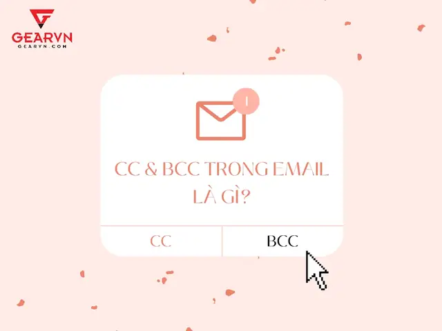 CC, BCC Trong Email Là Gì? Cách Phân Biệt Và Sử Dụng Hiệu Quả CC, BCC Trong Email Là Gì? Cách Phân Biệt Và Sử Dụng Hiệu Quả