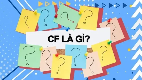 CF Là Gì? Ý Nghĩa Đầy Đủ Và Cách Sử Dụng Trên Facebook, Game, Và Nhiều Lĩnh Vực Khác