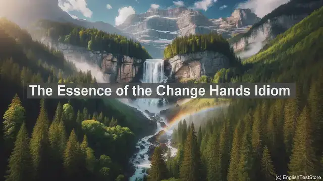 Change Hands Là Gì? Ý Nghĩa Và Cách Sử Dụng Cụm Từ Tiếng Anh Phổ Biến