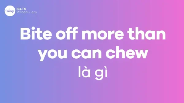 Chew Up Là Gì? Ý Nghĩa, Cách Dùng Và Ví Dụ Chi Tiết