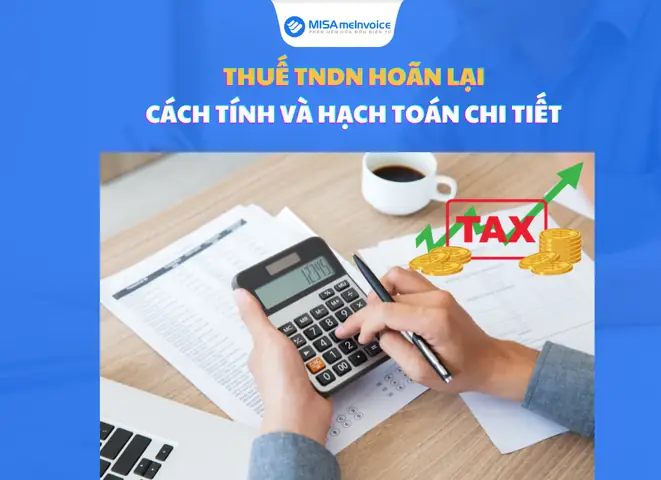 Chi Phí Thuế TNDN Hoãn Lại Là Gì? Hướng Dẫn Tính Toán & Hạch Toán Chi Tiết
