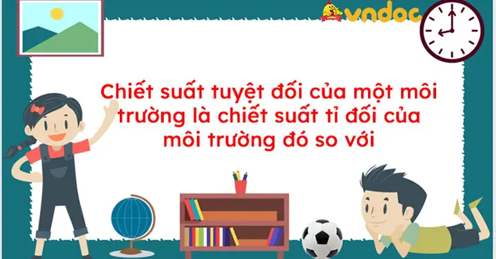 Chiết Suất Tuyệt Đối Của Môi Trường Là Gì? Định Nghĩa, Công Thức Và Ý Nghĩa